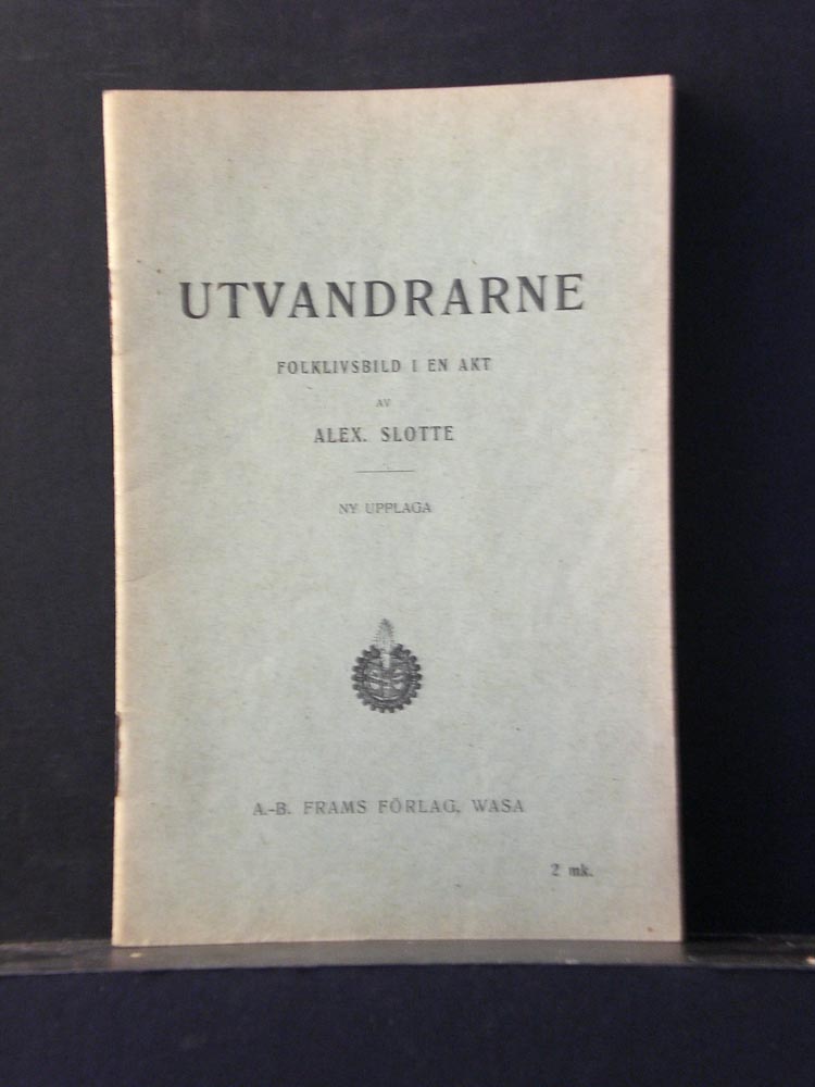 Utvandrarne. Folklivsbild i en akt av Alex. Slotte (1922)