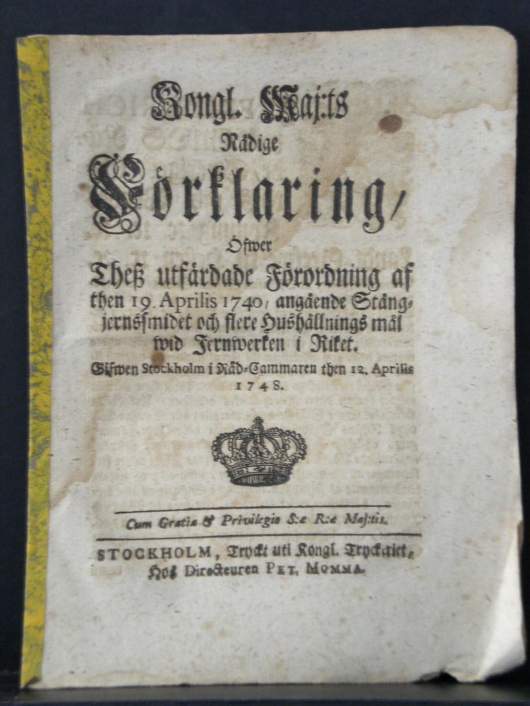 Kongl. Maj:ts nådige förklaring öfver thess utfärdade förordning af then 19 Aprilis 1740, angående stångjernsmidet och flere hushållningsmål vid jernverken i riket (1748)