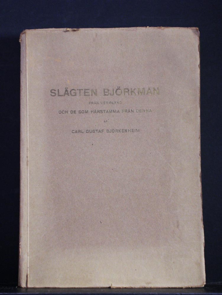 CARL-GUSTAV BJÖRKENHEIM Slägten Björkman från Vermland och de som härstamma från denna (1913)