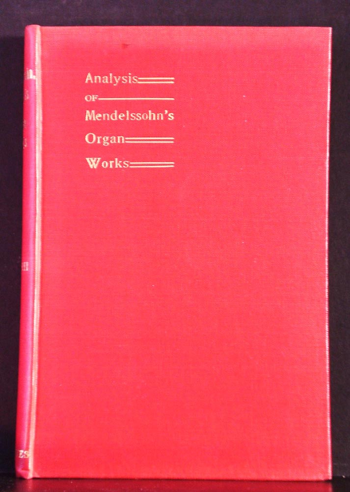 An analysis of Mendelssohn's Organ Works. A study of their structural features.