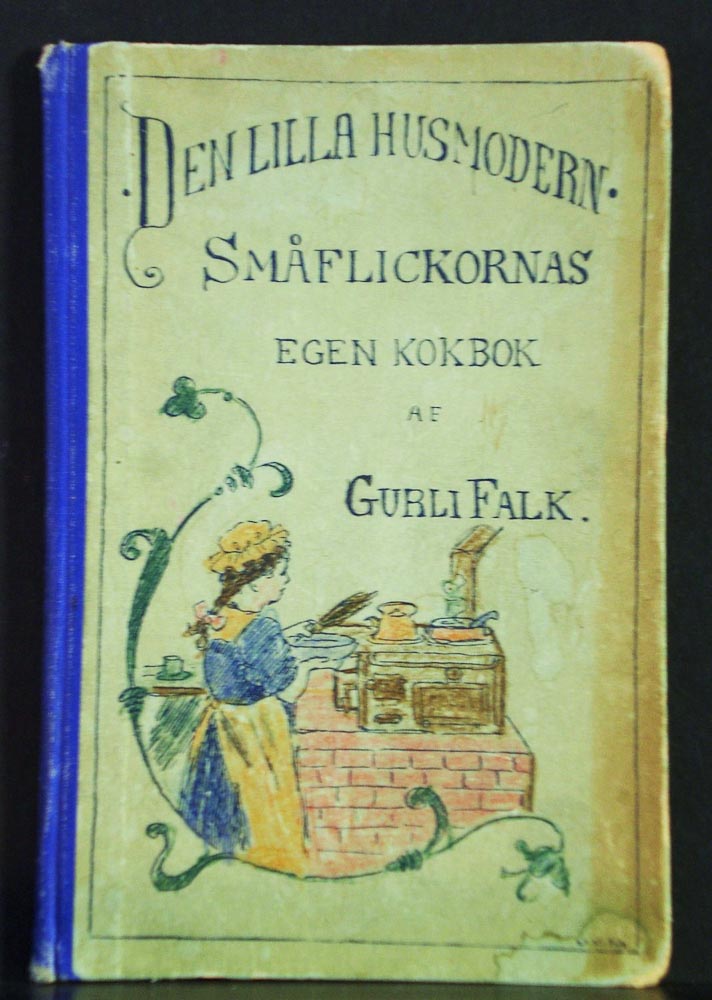 Gurli Falk Den lilla husmodern. Småflickornas egen kokbok (1893)