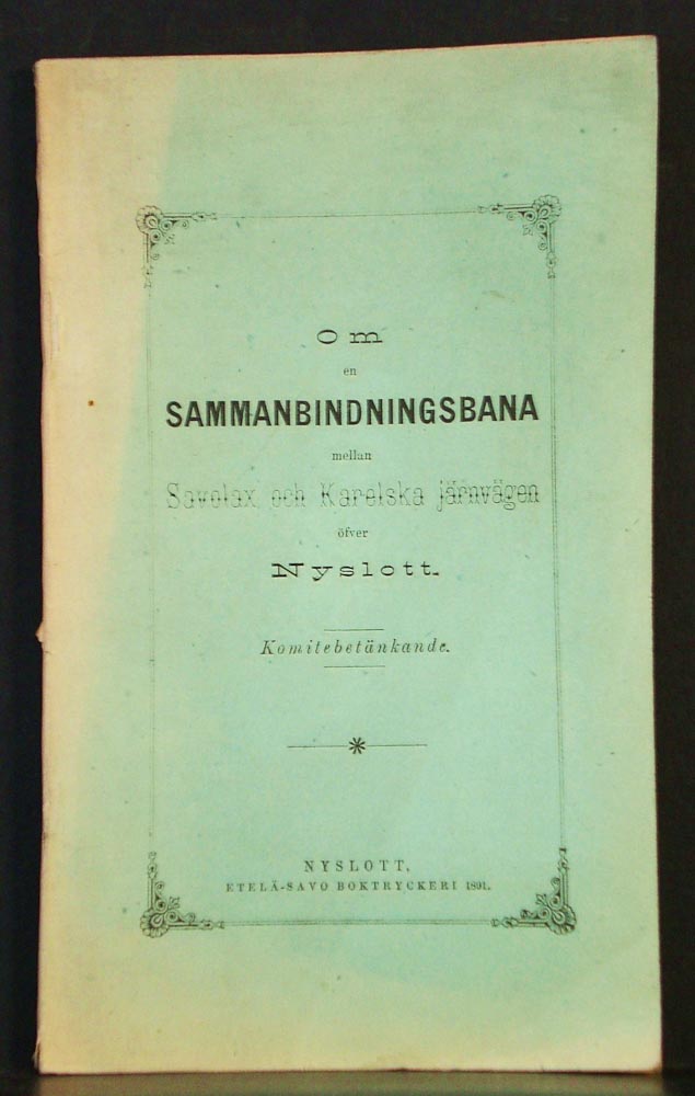 Om en sammanbindningsbana mellan Savolax och Karelska järnvägen öfver Nyslott (1891)