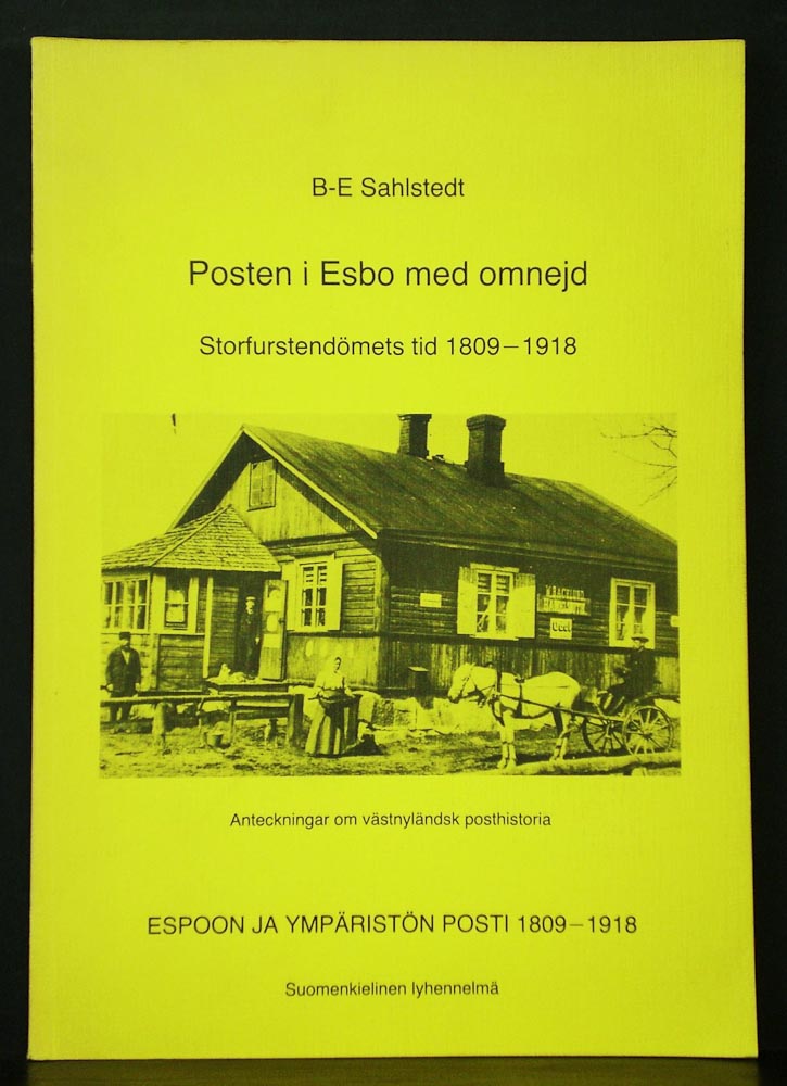 Sahlstedt, Bror-Erik: Posten i Esbo med omnejd under storfurstendömets tid 1809-1918. Anteckningar om västnyländsk posthistoria. Espoon ja ympäristön posti 1809-1918