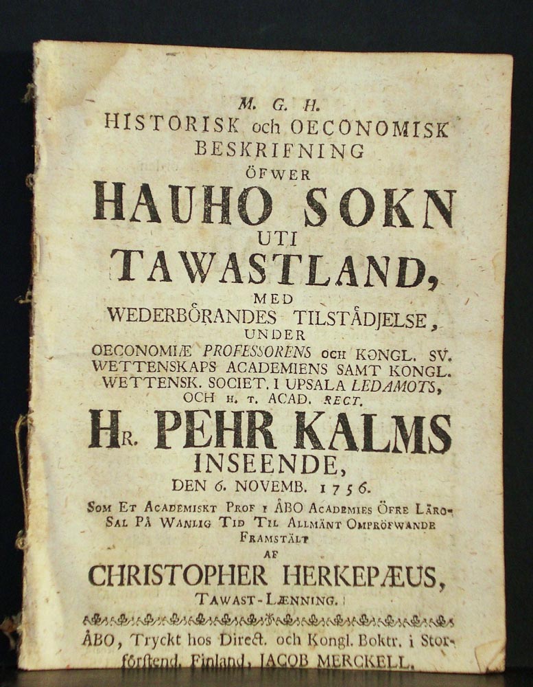 Kalm, Pehr: Historisk och oeconomisk beskrifning öfwer Hauho sok uti Tawastland. Resp. Christopher Herkepaeus