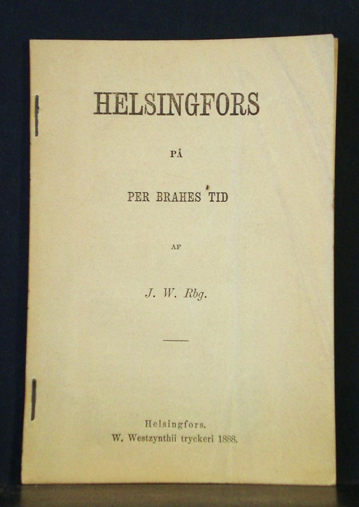 Helsinki - Helsingfors. J.W.Rbg. (Johan Wilhelm Runeberg 1843-1918): Helsingfors på Per Brahes tid - kaupungit