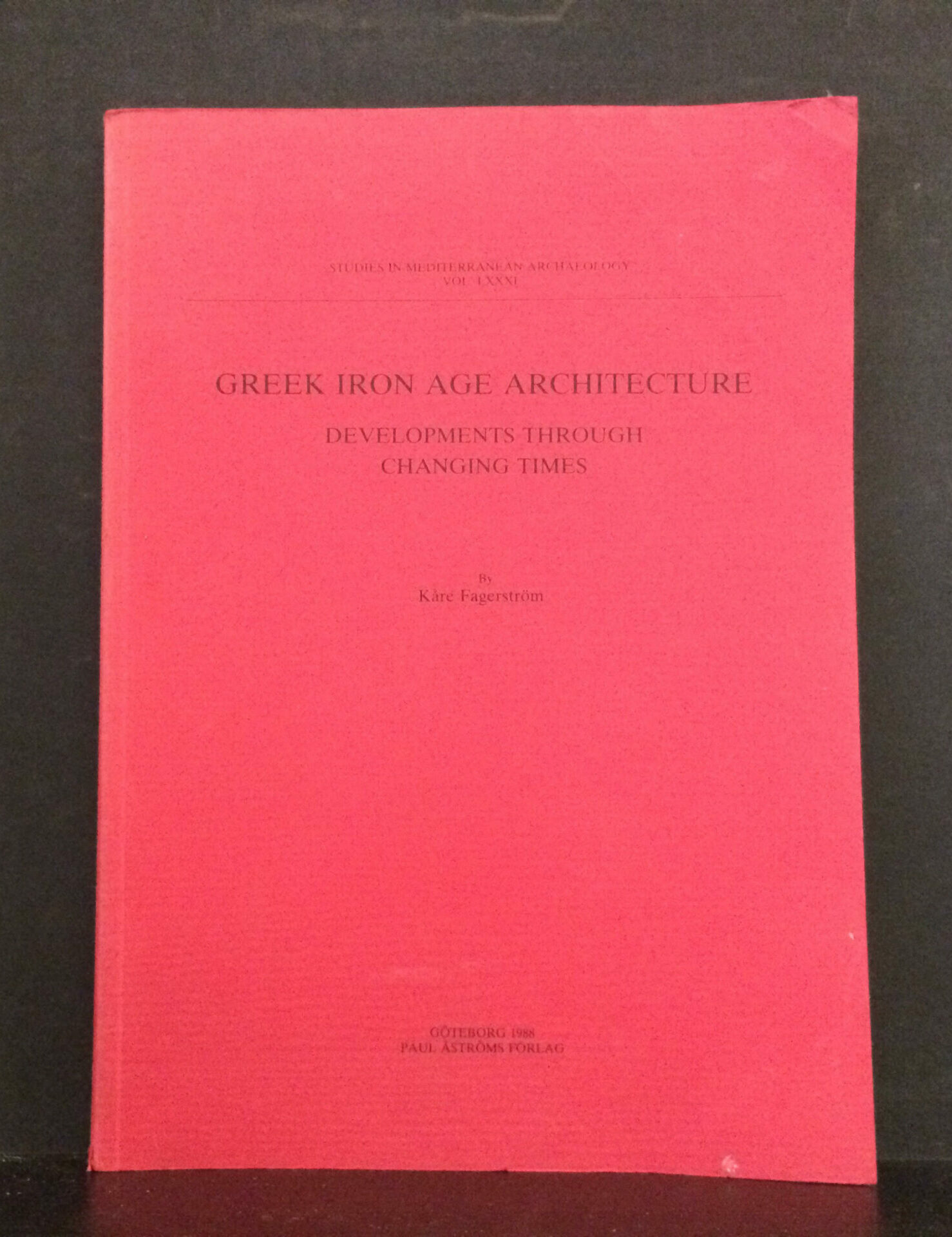 KÅRE FAGERSTRÖM Greek Iron Age Architecture
