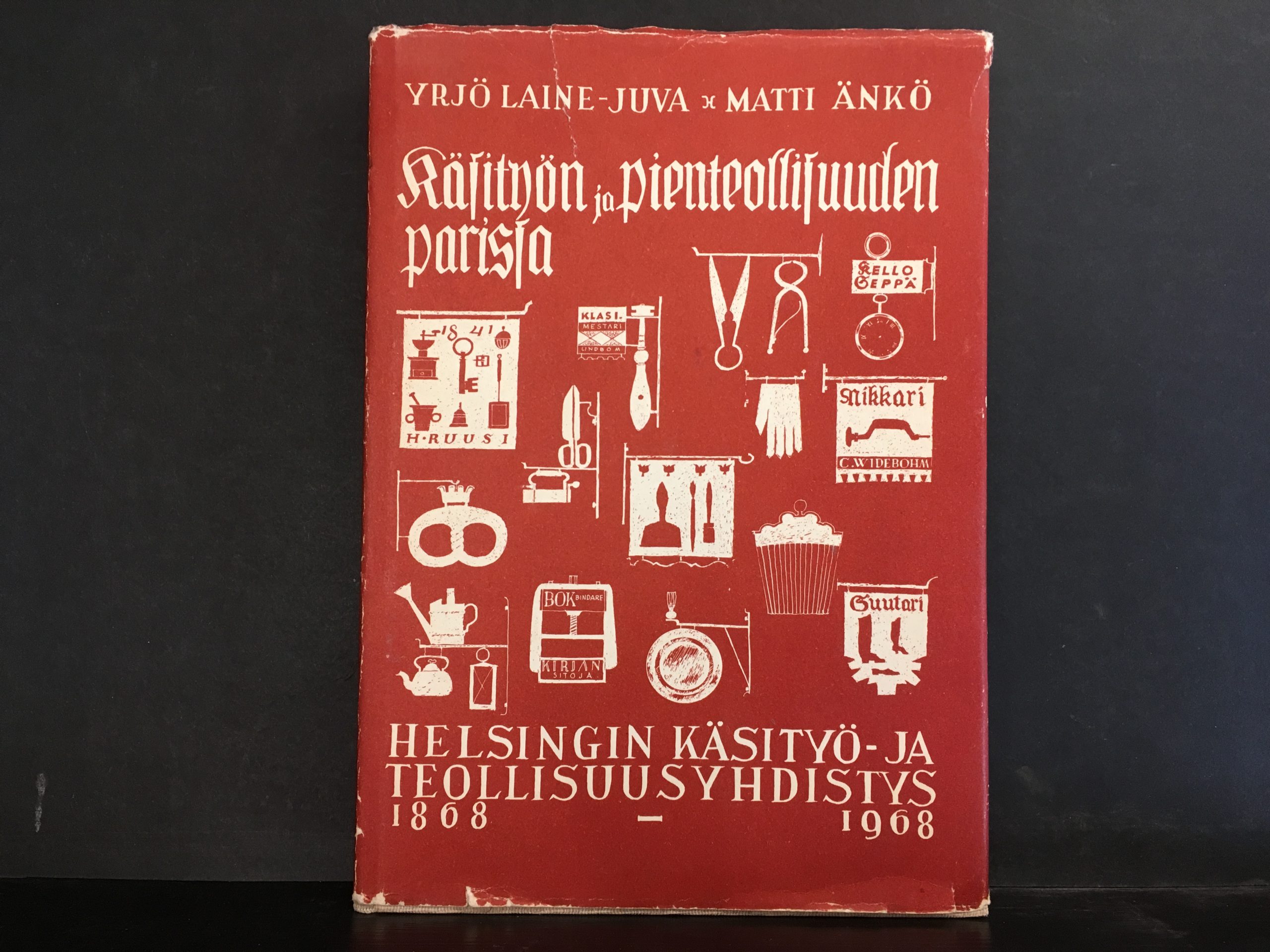 Laine-Juva & Änkö: Käsityön ja pienteollisuuden parissa - Helsingin käsityö- ja teollisuusyhdistystys 1868-1968