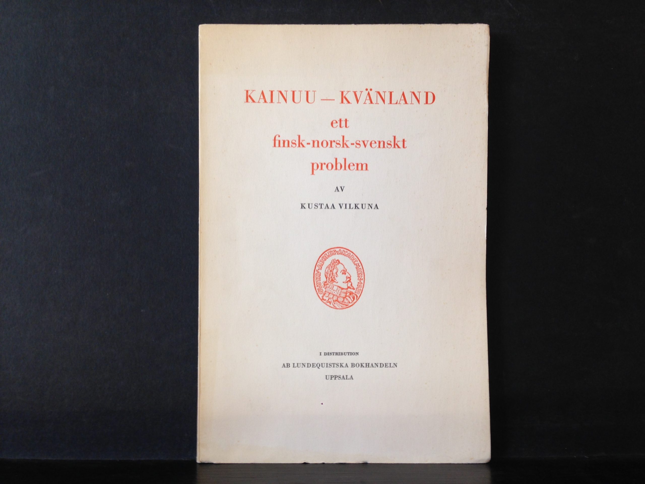 KUSTAA VILKUNA Kainuu – Kvänland ett finsk-norsk-svenskt problem (1969)