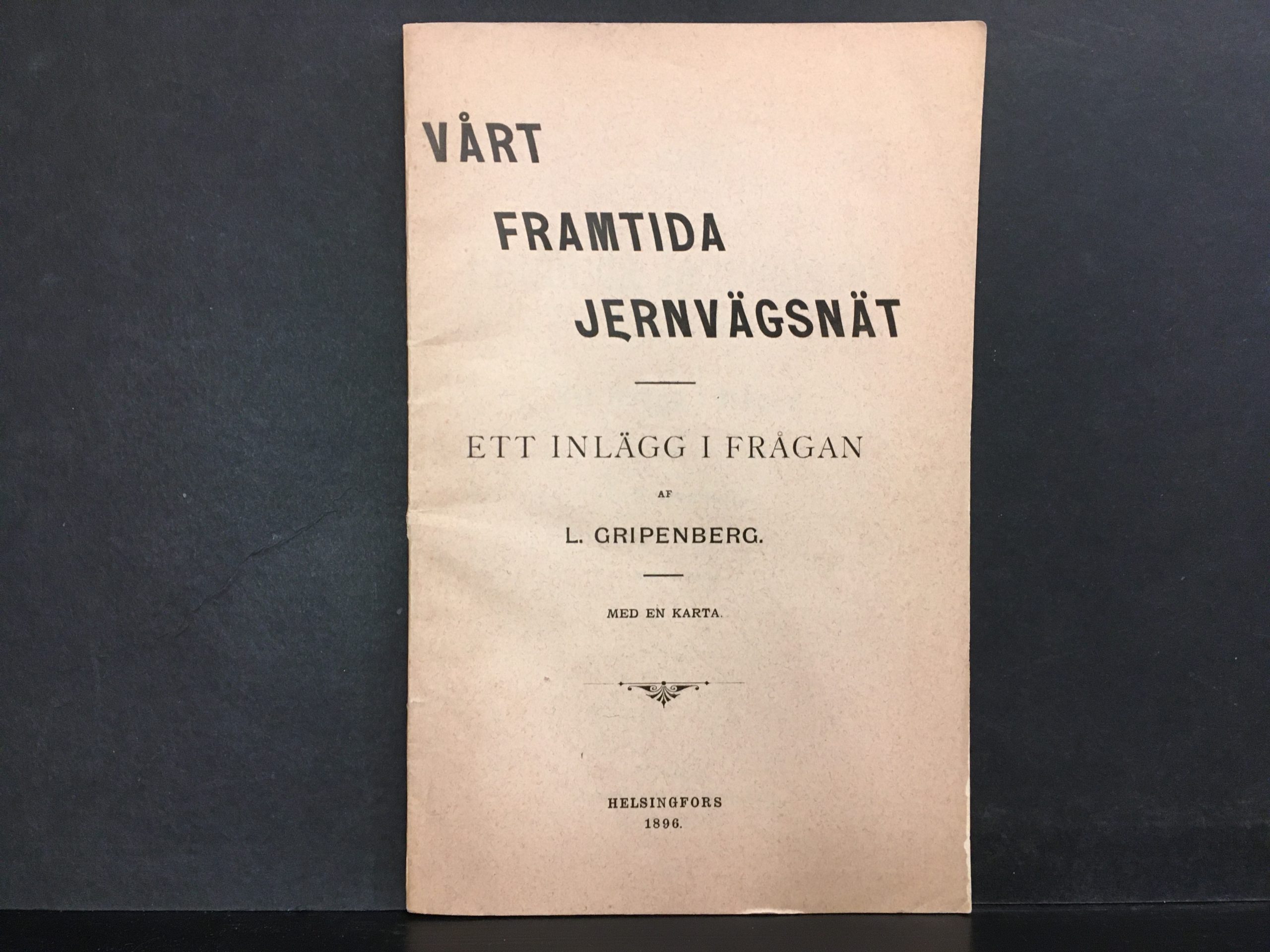 Lennart Gripenberg Vårt framtida jernvägsnät : ett inlägg i frågan (1896)