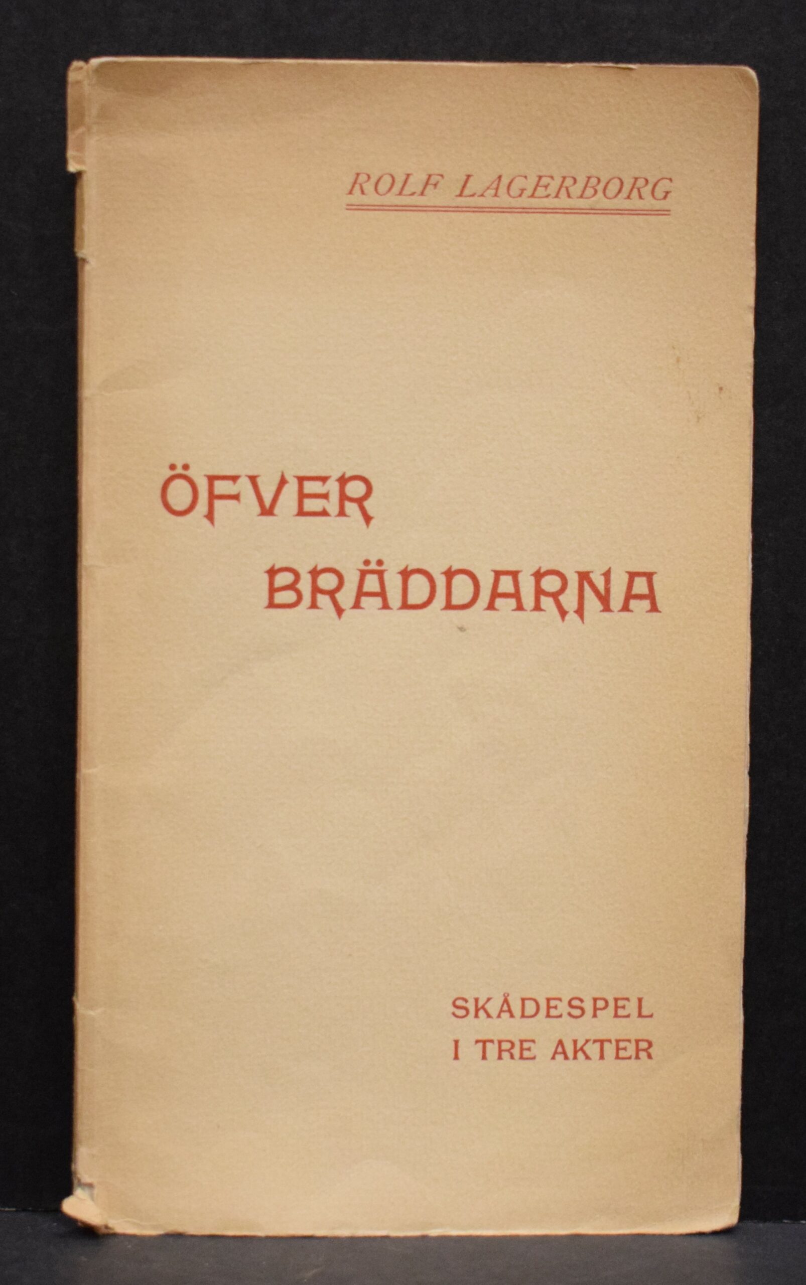 Rolf Lagerborg Öfver bräddarna - Skådespel i tre akter